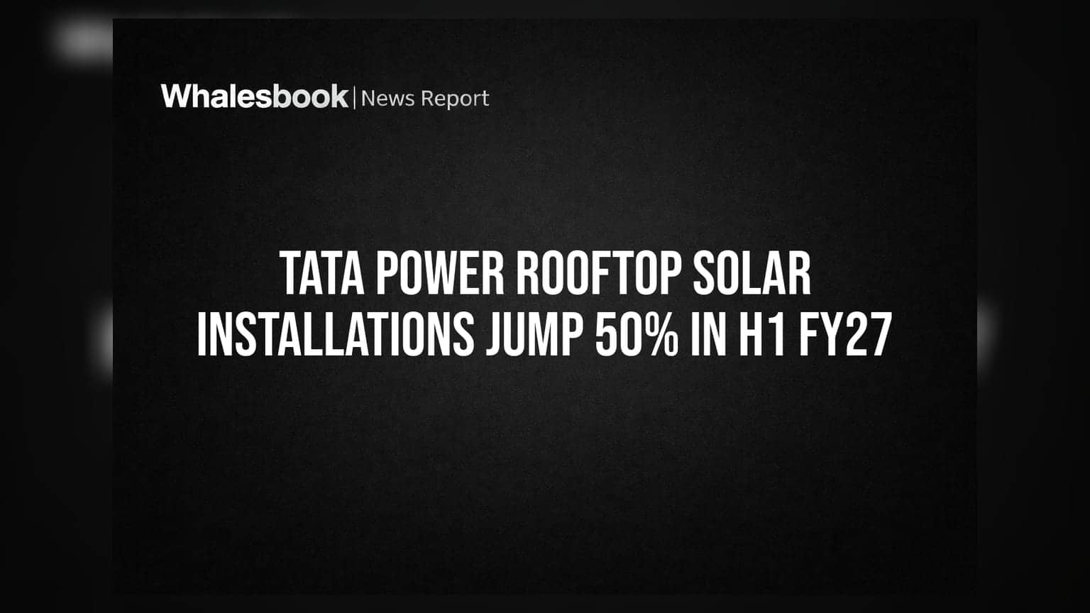 Tata Power: રૂફટોપ સોલર બિઝનેસમાં તોફાની તેજી, ઇન્સ્ટોલેશનમાં **50%** નો મોટો ઉછાળો