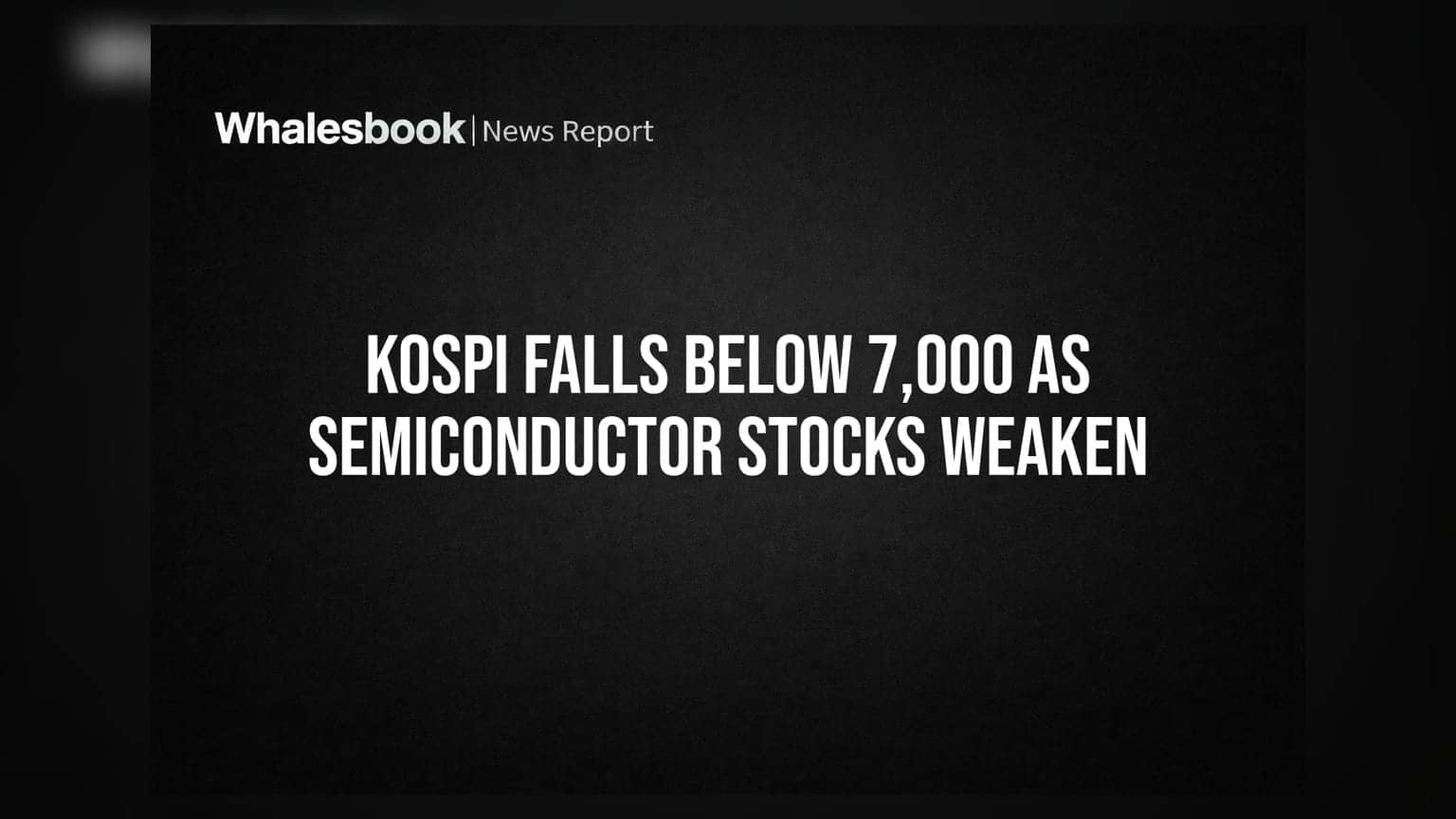 KOSPI Falls Below 7,000 as Semiconductor Stocks Weaken