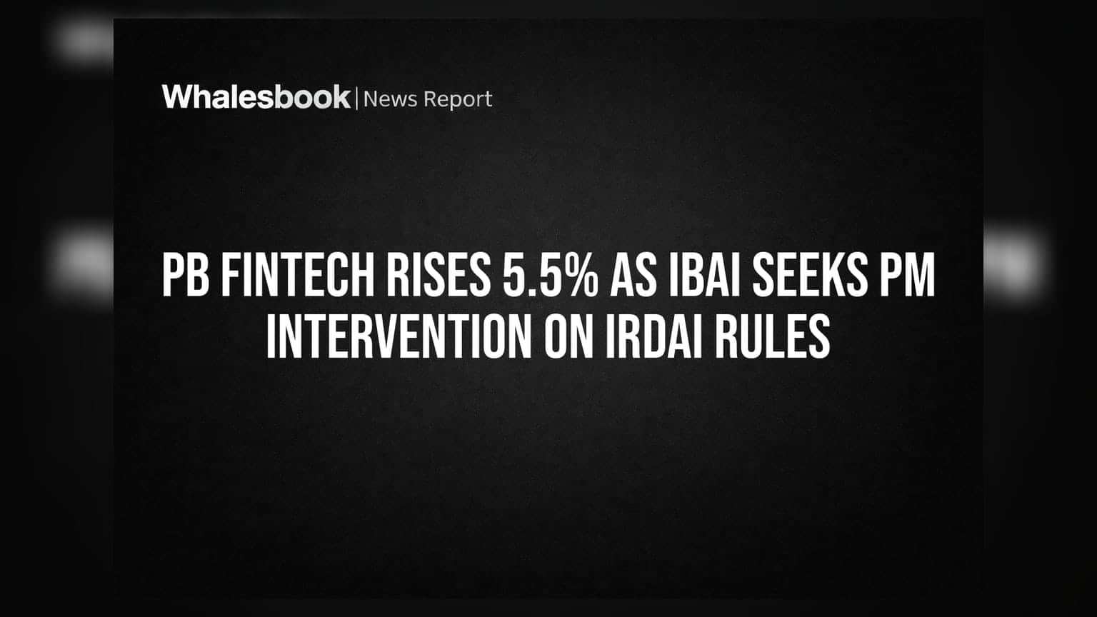 PB Fintech માં ફરી તેજીનો દોર: IRDAI ના નવા નિયમો સામે PM પાસે પહોંચી અપીલ