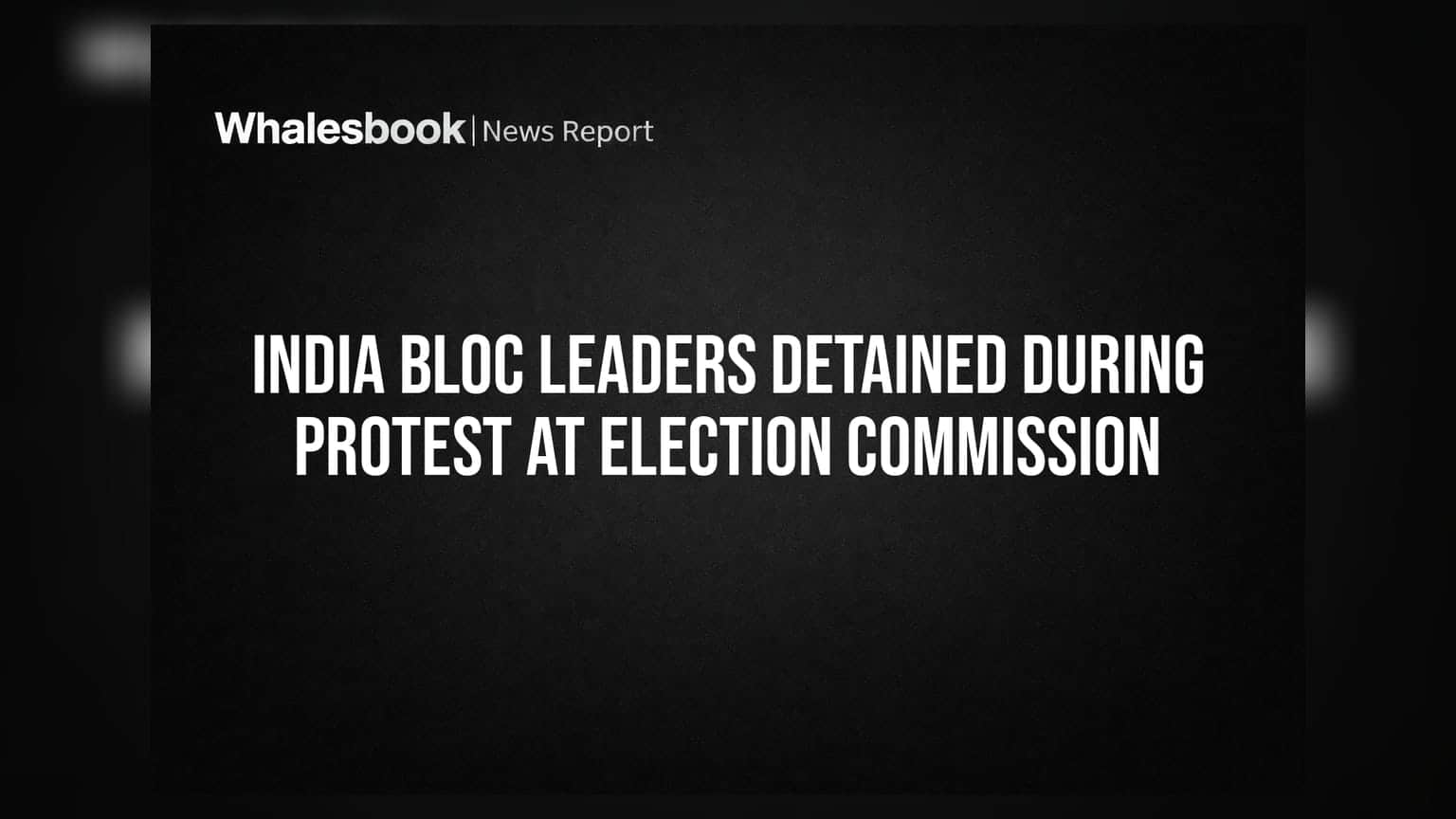INDIA Bloc Leaders Detained During Protest at Election Commission