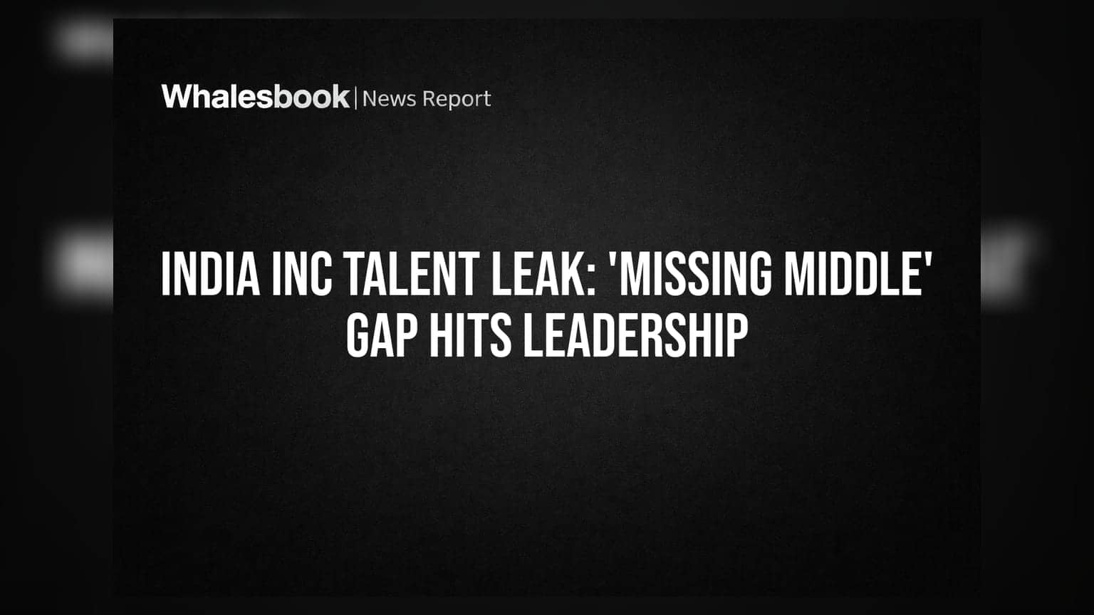 India Inc Talent Leak: 'ਮਿਸਿੰਗ ਮਿਡਲ' ਸੰਕਟ ਨਾਲ ਕੰਪਨੀਆਂ ਦੇ ਲੀਡਰਸ਼ਿਪ ਪਾਈਪਲਾਈਨ 'ਤੇ ਖਤਰਾ