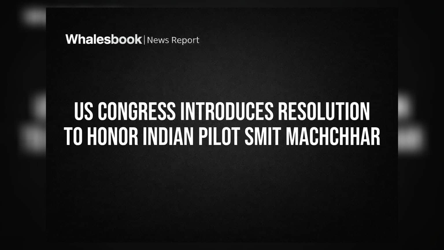 Smit Machchhar: अमेरिकी संसद में भारतीय पायलट की बहादुरी का सम्मान, पेश हुआ विशेष प्रस्ताव