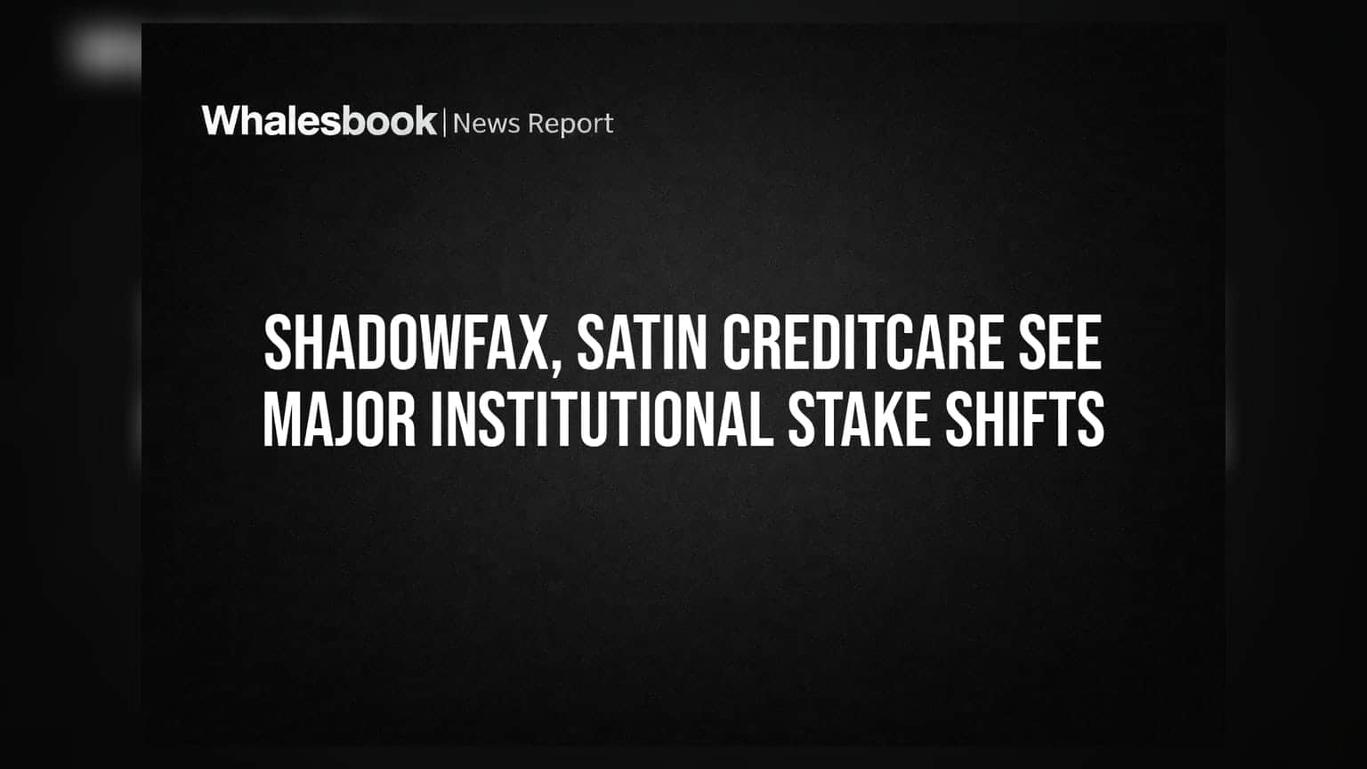 Shadowfax, Satin Creditcare See Major Institutional Stake Shifts
