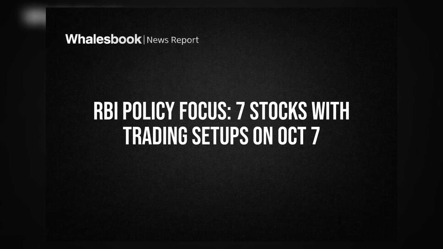 RBI Policy Focus: 7 ਸ਼ੇਅਰਾਂ 'ਤੇ ਨਜ਼ਰ, ਅੱਜ ਇਨ੍ਹਾਂ ਸਟਾਕਸ ਵਿੱਚ ਦੇਖਣ ਨੂੰ ਮਿਲ ਸਕਦੀ ਹੈ ਵੱਡੀ ਹਲਚਲ