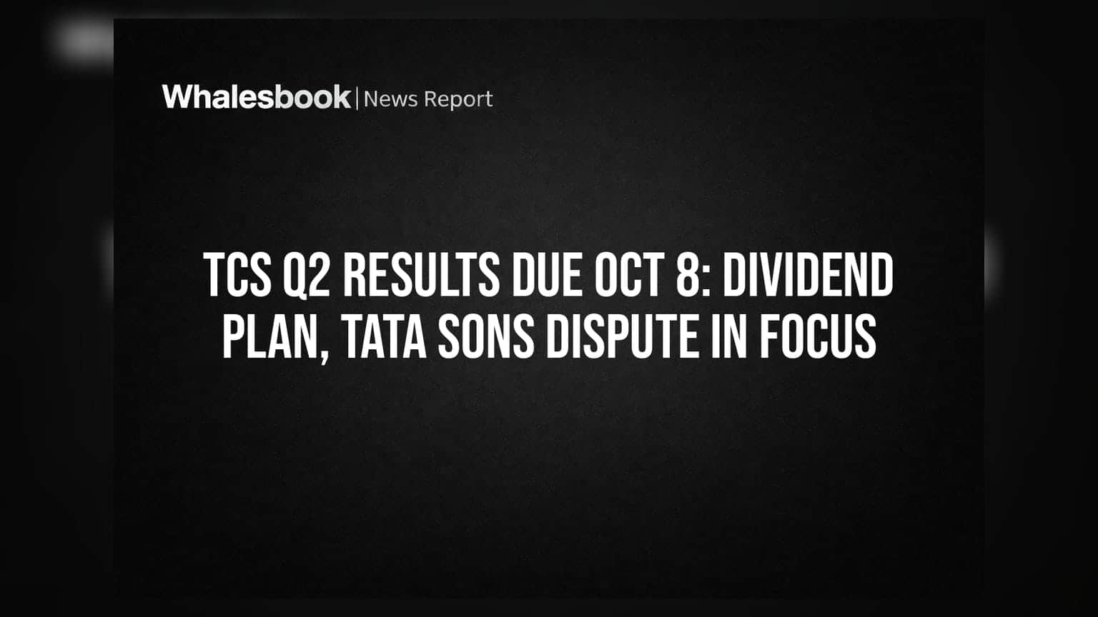 TCS Q2 Results: 8 ਅਕਤੂਬਰ ਨੂੰ ਆਉਣਗੇ ਨਤੀਜੇ, ਡਿਵੀਡੈਂਡ ਦੇ ਨਾਲ Tata Sons ਦੇ ਵਿਵਾਦ 'ਤੇ ਸਭ ਦੀ ਨਜ਼ਰ