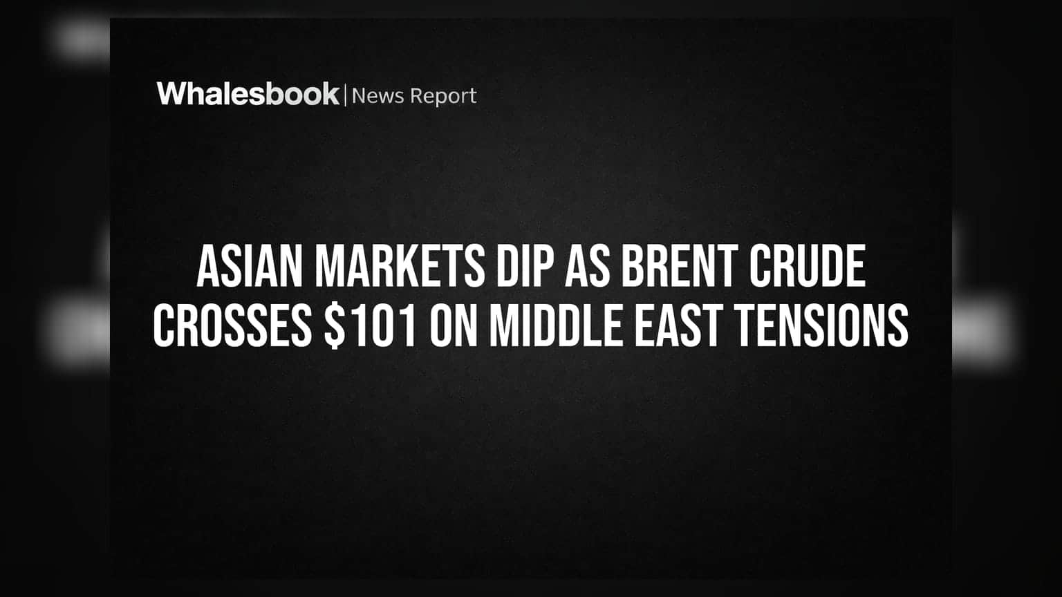 Asian Markets: બ્રેન્ટ ક્રૂડ **$101** ને પાર! મિડલ ઈસ્ટમાં તણાવ વધતા એશિયાઈ બજારોમાં ઘટાડો