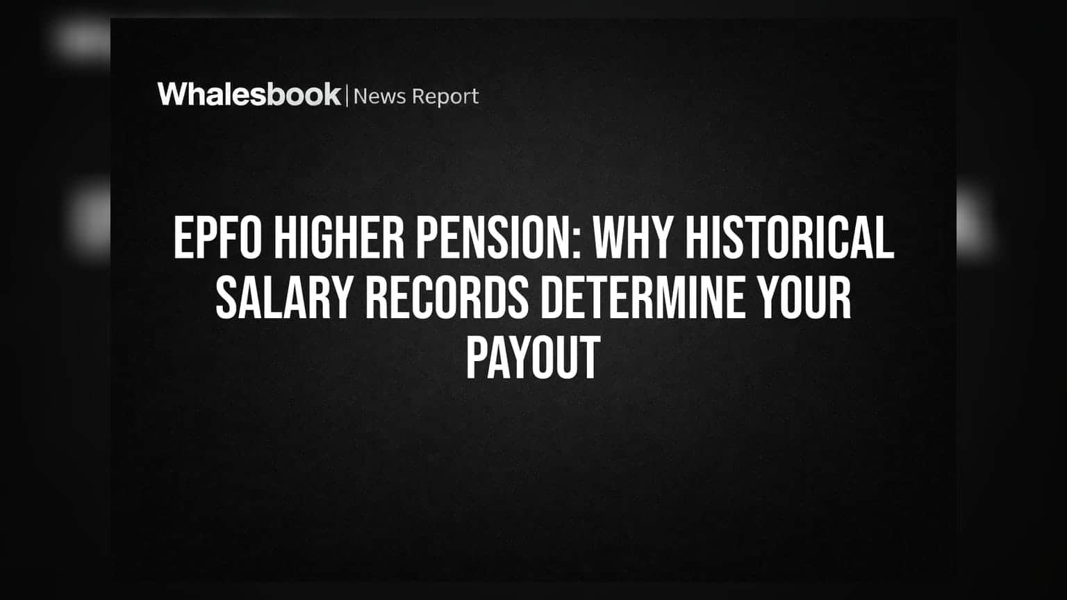 EPFO Higher Pension: શું તમારો જૂનો પગાર રેકોર્ડ નક્કી કરશે તમારી પેન્શનની રકમ?