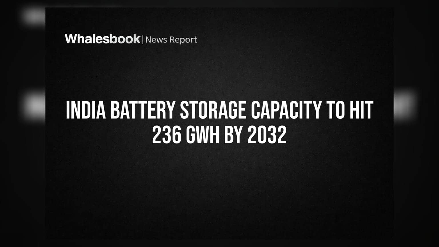 India Battery Storage Capacity To Hit 236 GWh By 2032
