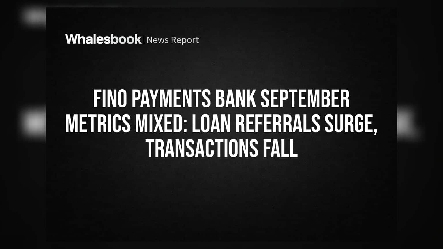 Fino Payments Bank: લોન વિતરણમાં **223%** નો તોફાની ઉછાળો, પણ નવા ગ્રાહકો ઘટ્યા