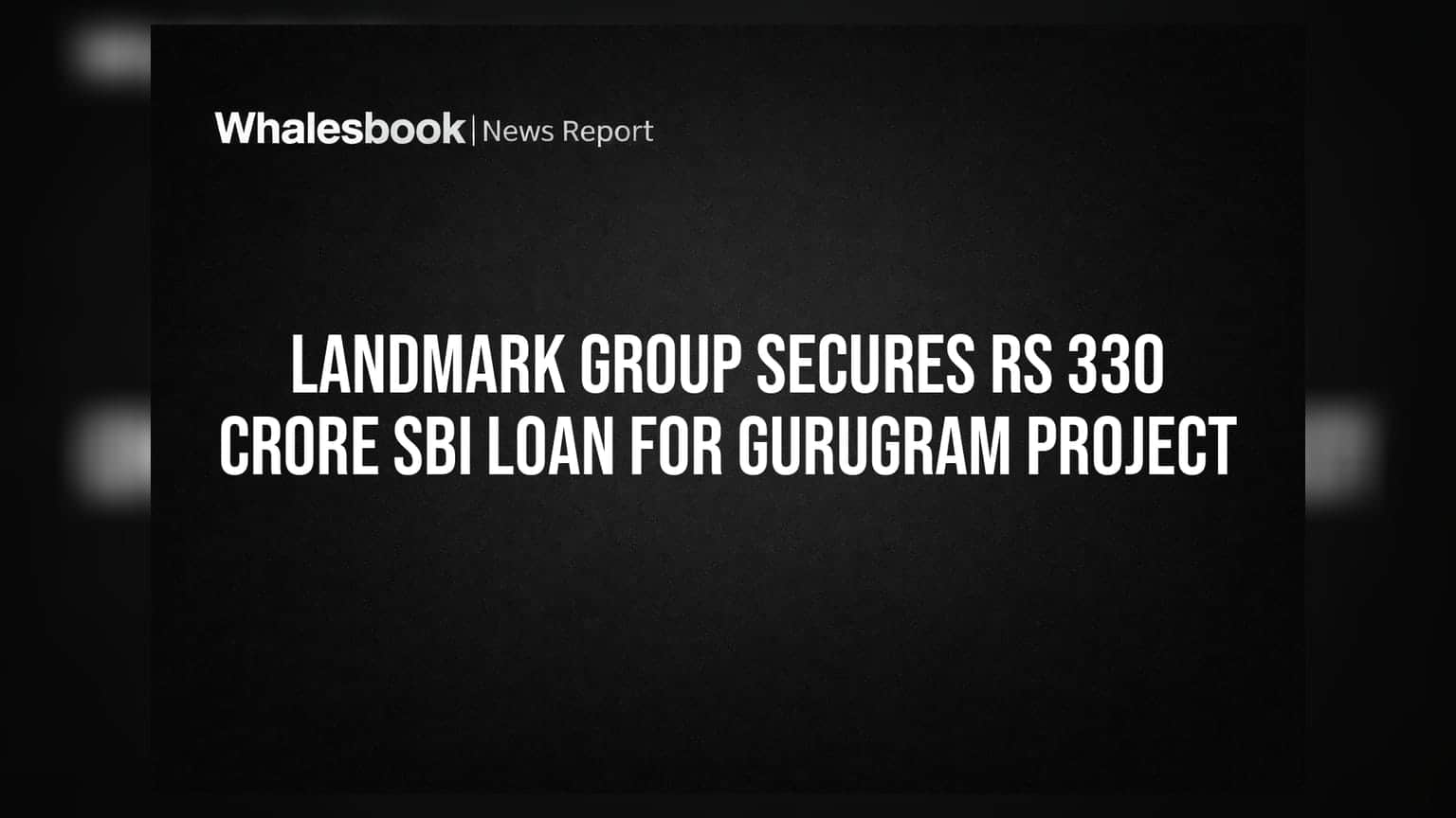 Landmark Group Secures Rs 330 Crore SBI Loan for Gurugram Project