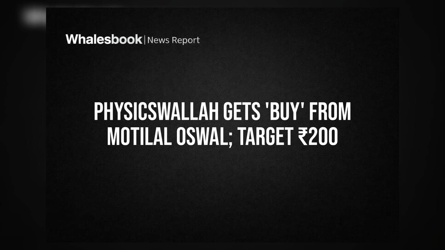 PhysicsWallah 'ਤੇ ਬ੍ਰੋਕਰੇਜ ਦਾ ਭਰੋਸਾ! Motilal Oswal ਨੇ ਦਿੱਤੀ 'Buy' ਰੇਟਿੰਗ, **₹200** ਦਾ ਦਿੱਤਾ ਵੱਡਾ ਟਾਰਗੇਟ