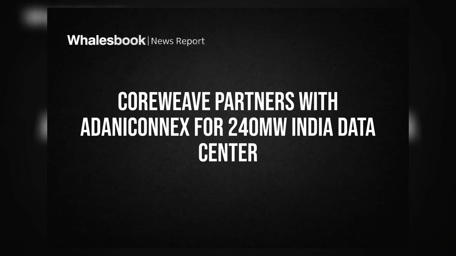 CoreWeave અને AdaniConneX વચ્ચે મોટો સોદો: નવી મુંબઈમાં બનશે **240MW** નું AI ડેટા સેન્ટર