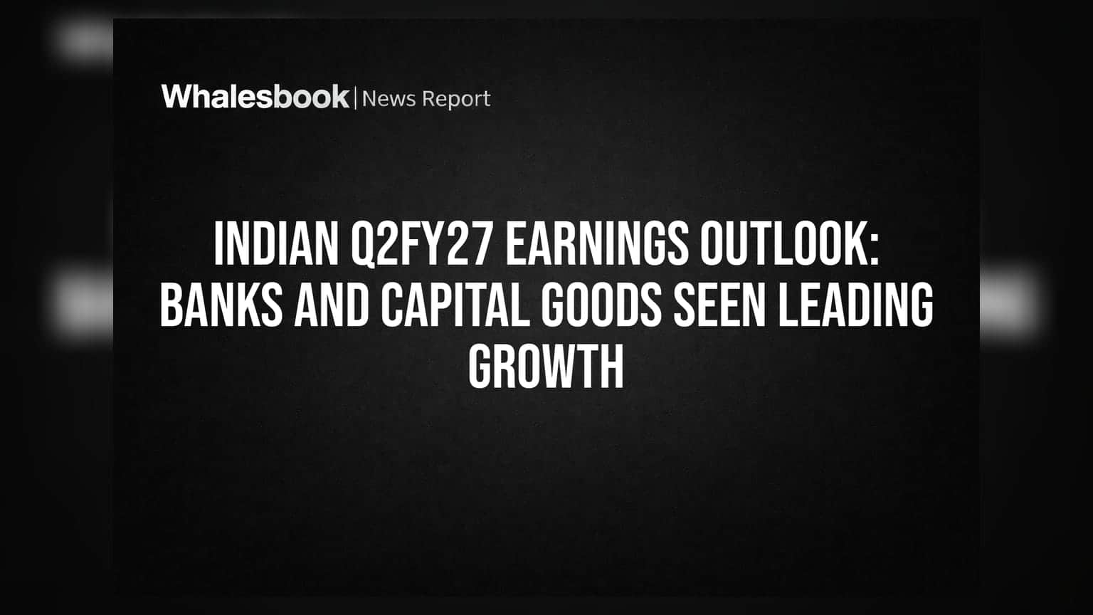 Indian Q2FY27 Earnings Outlook: બેન્કિંગ અને કેપિટલ ગુડ્સમાં તેજીની આશા, રોકાણકારો માટે શું છે સંકેત?