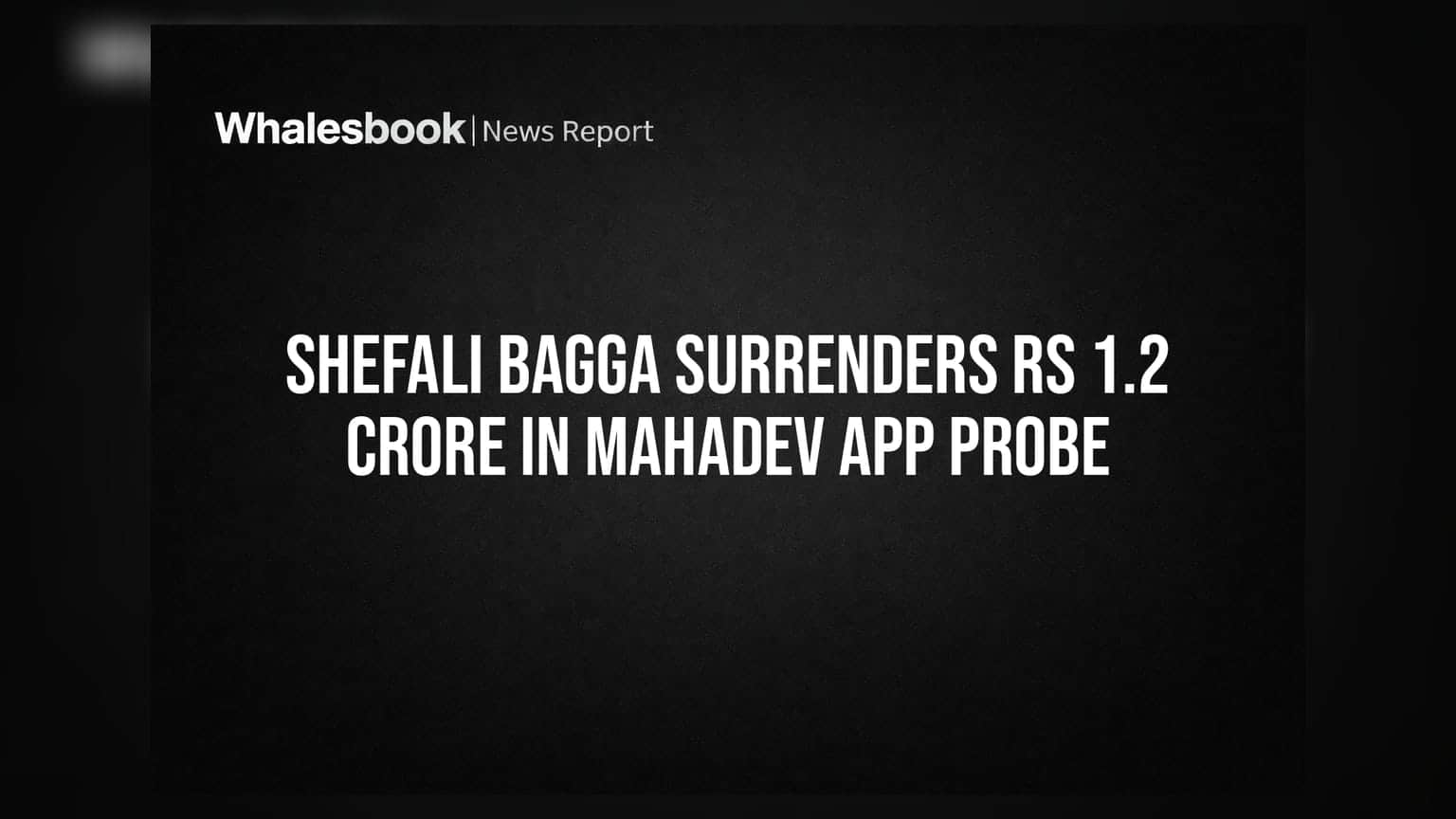 Shefali Bagga Surrenders Rs 1.2 Crore in Mahadev App Probe