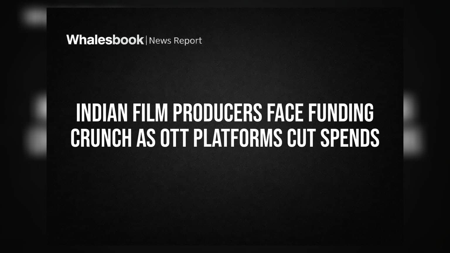 Indian Film Producers Face Funding Crunch As OTT Platforms Cut Spends