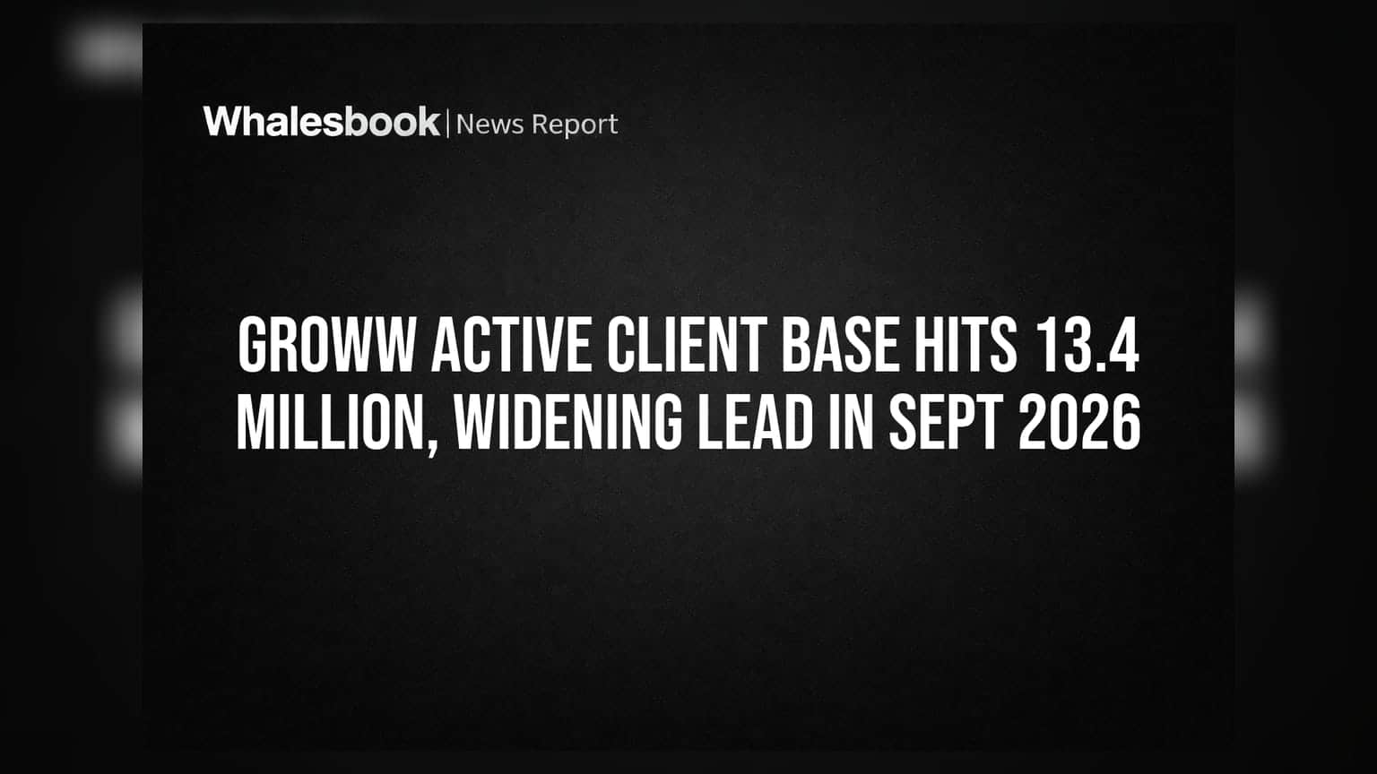 Groww Active Client Base Hits 13.4 Million, Widening Lead in Sept 2026