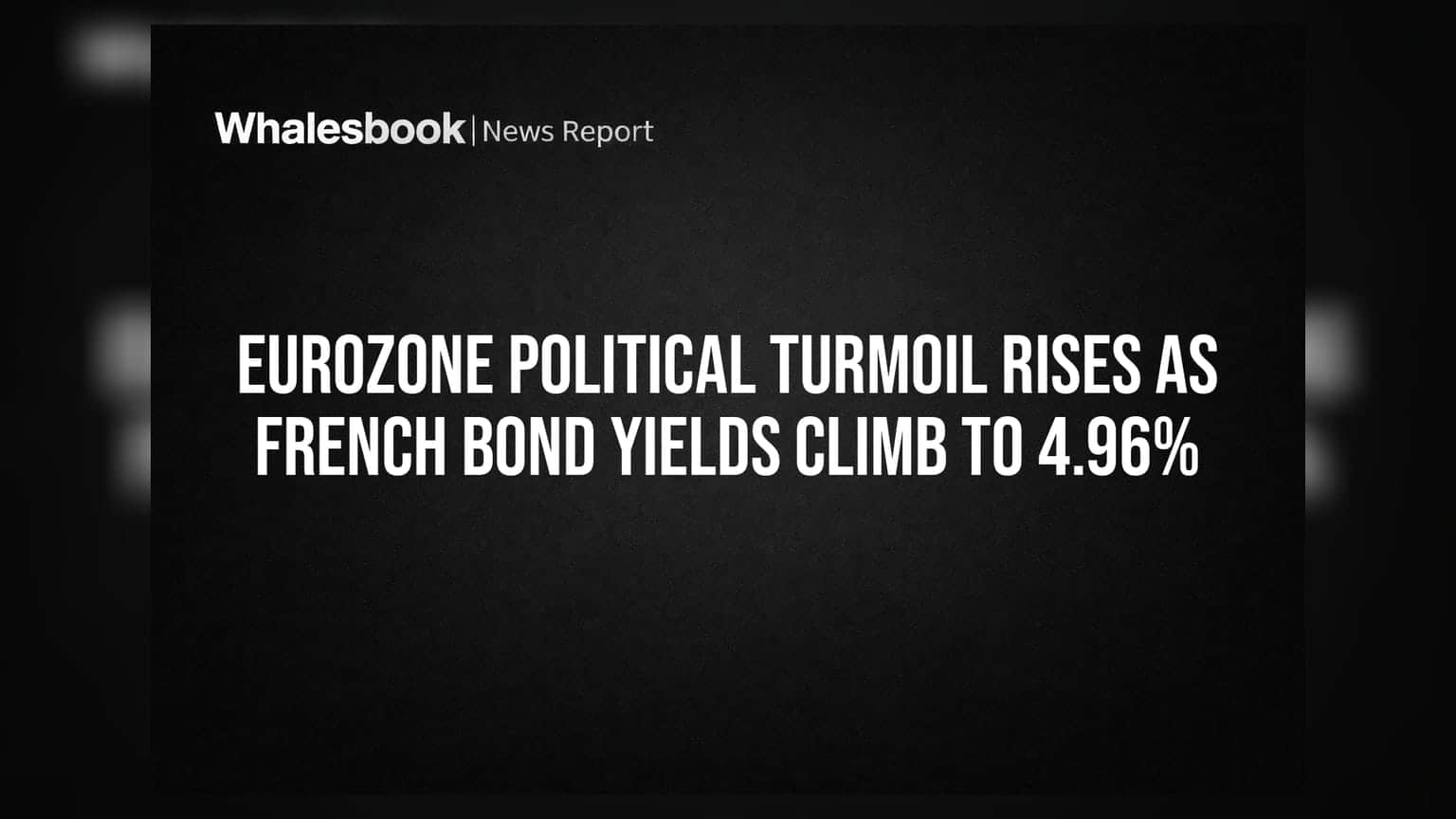 Eurozone Political Turmoil: ફ્રાન્સના બોન્ડ યીલ્ડમાં ઉછાળો, યુરોપમાં આર્થિક અસ્થિરતાનું જોખમ