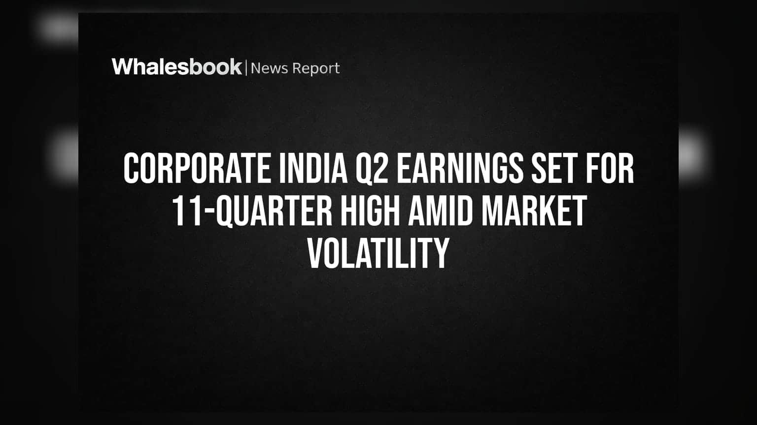 Corporate India Q2 Earnings Set for 11-Quarter High Amid Market Volatility