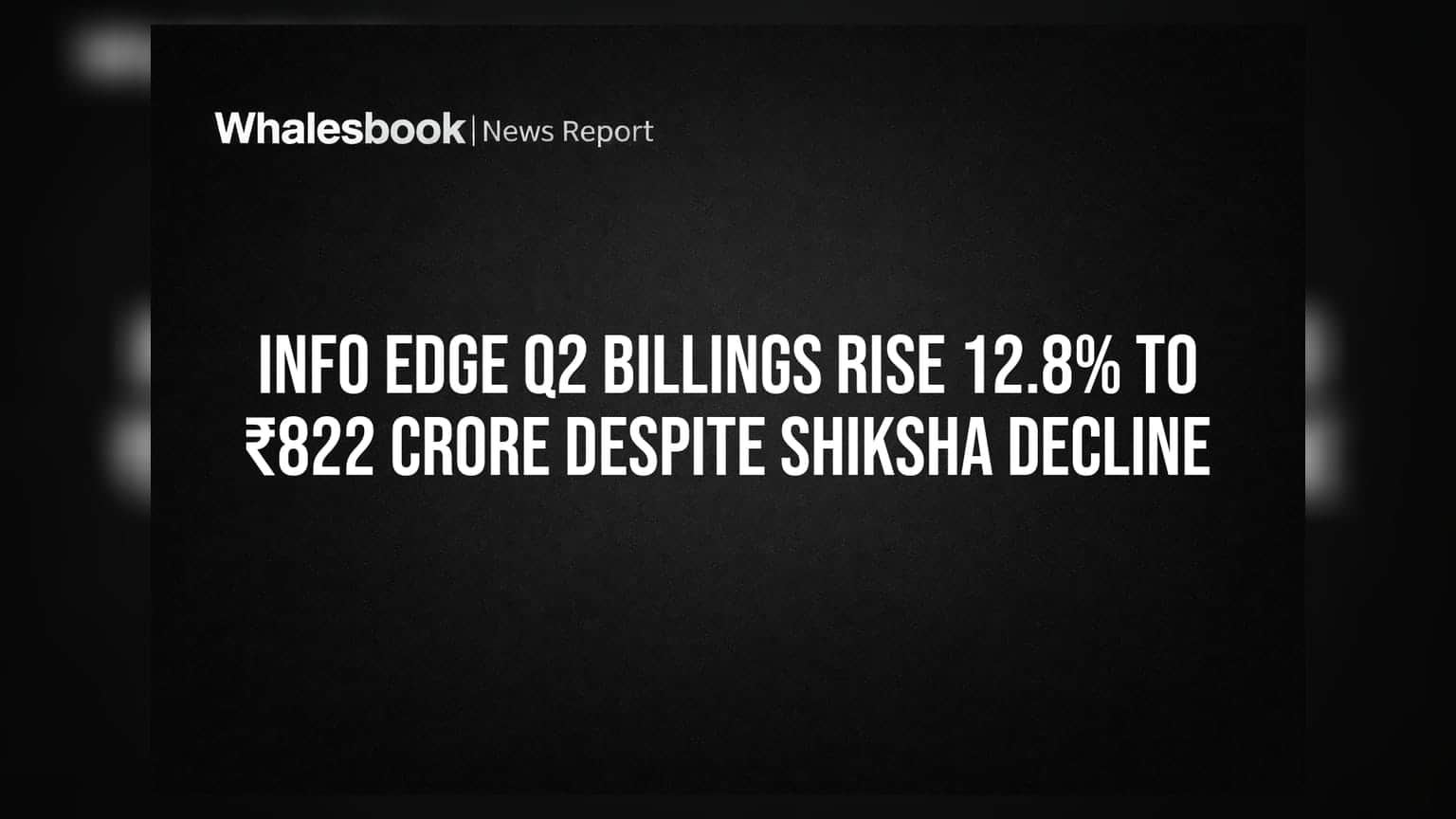 Info Edge Q2 Billings Rise 12.8% To ₹822 Crore Despite Shiksha Decline