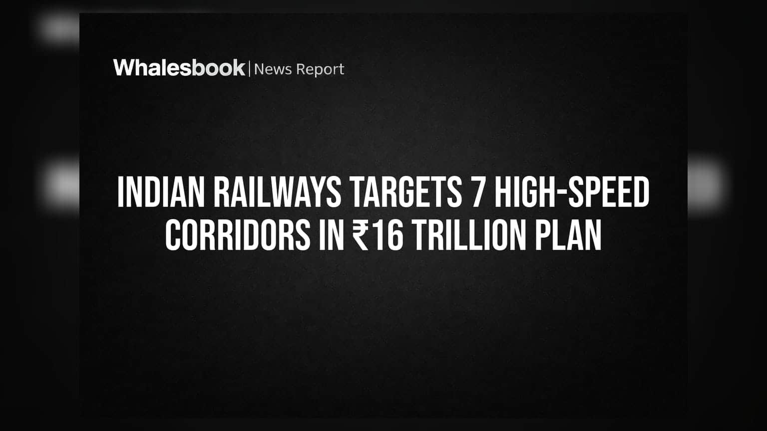 Indian Railways Targets 7 High-Speed Corridors in ₹16 Trillion Plan