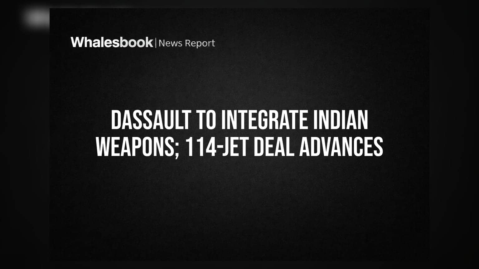 Dassault to Integrate Indian Weapons; 114-Jet Deal Advances