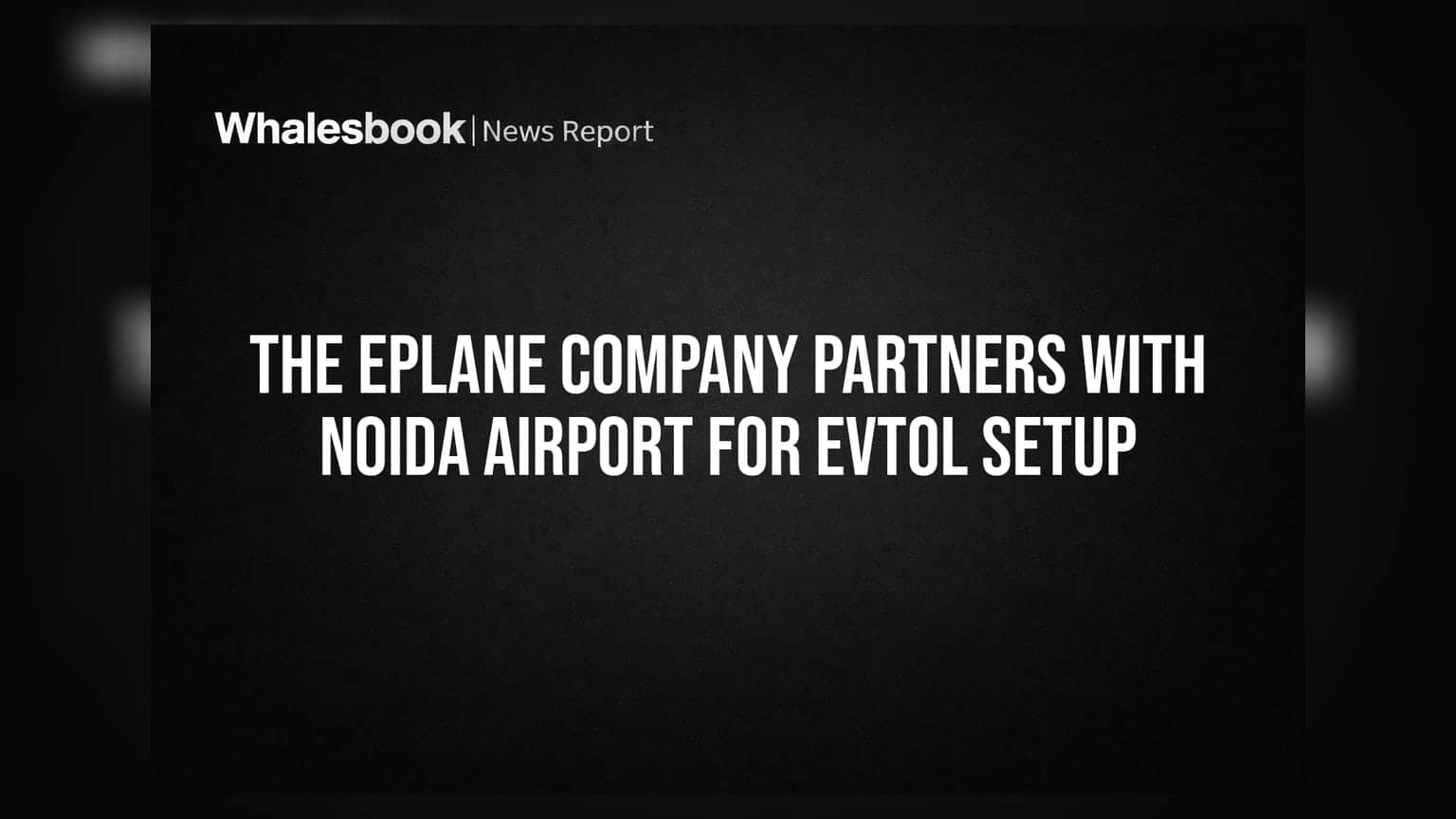 The ePlane Company: నోయిడా ఎయిర్పోర్టుతో భారీ ఒప్పందం.. ఎగిరే టాక్సీల దిశగా అడుగులు!