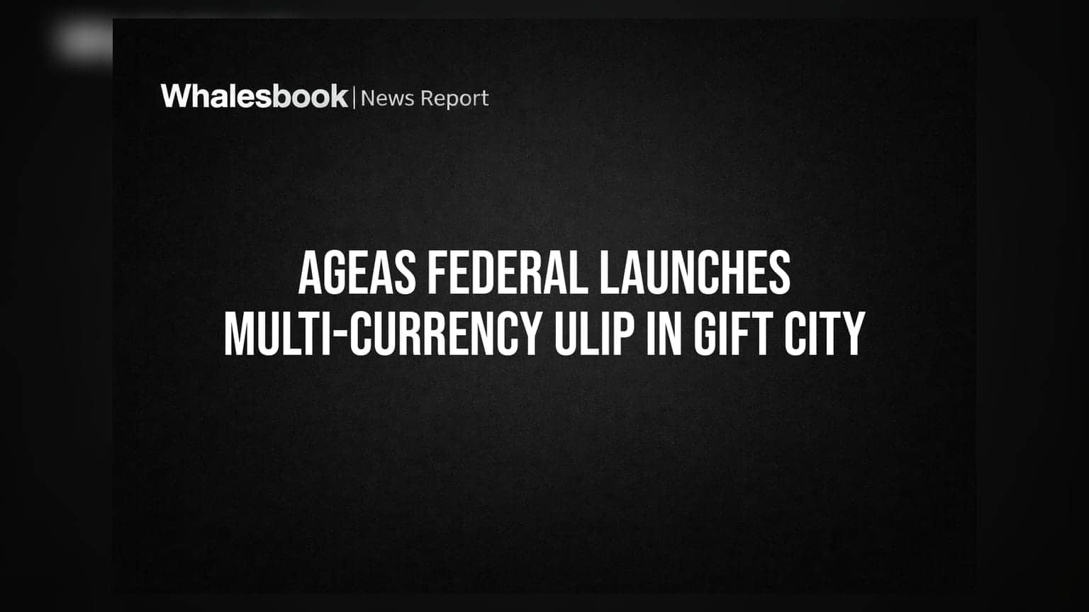Ageas Federal એ GIFT City માં લોન્ચ કર્યું મલ્ટી-કરન્સી ULIP