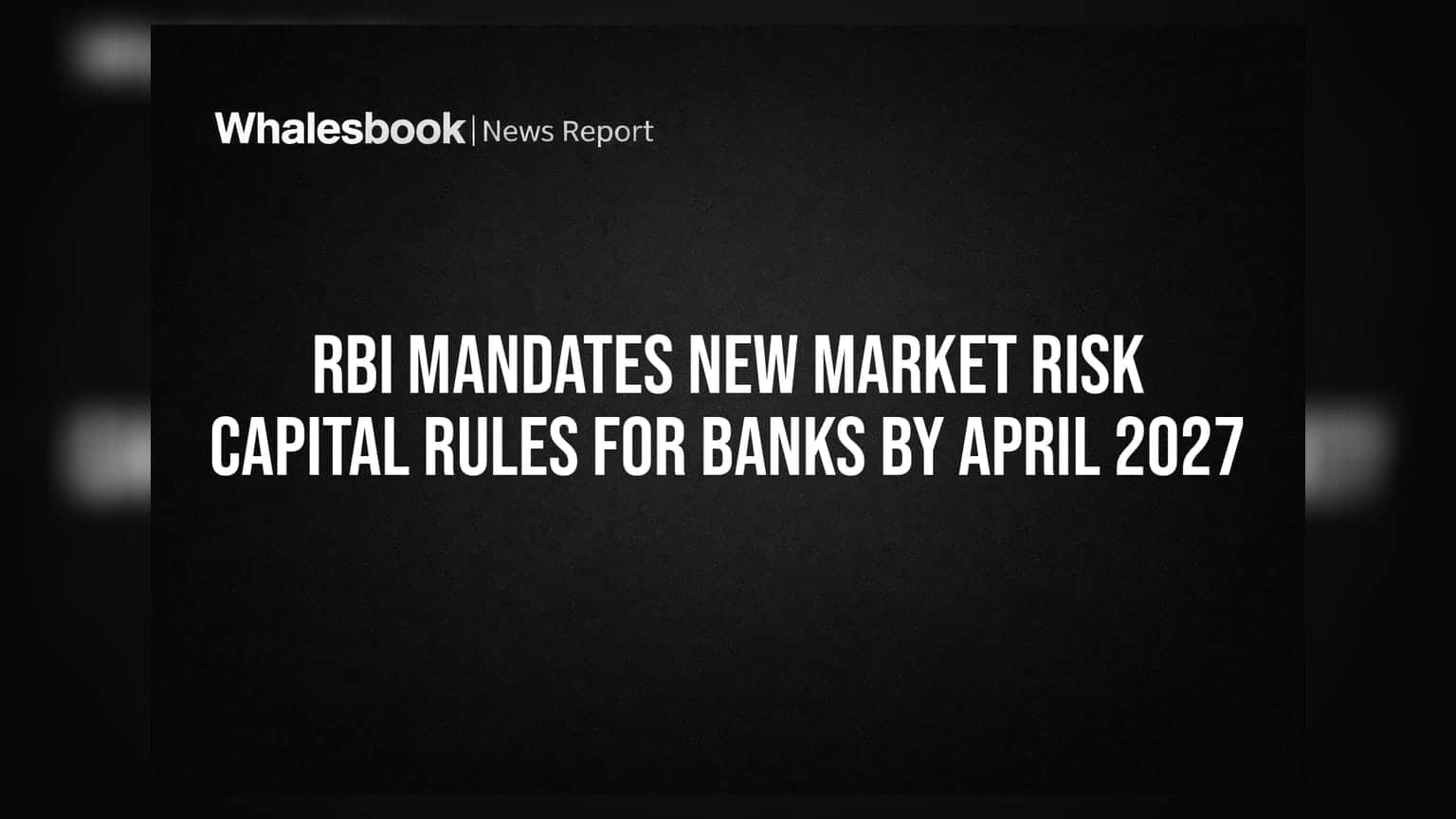 RBI Mandates New Market Risk Capital Rules for Banks by April 2027