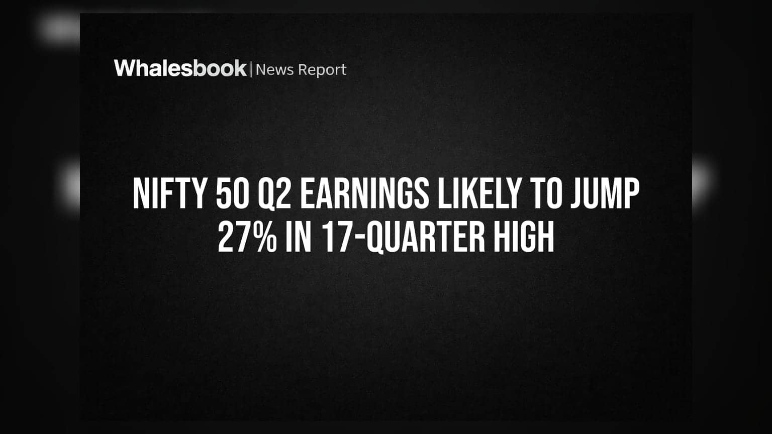 Nifty 50 Q2 Earnings Likely to Jump 27% in 17-Quarter High