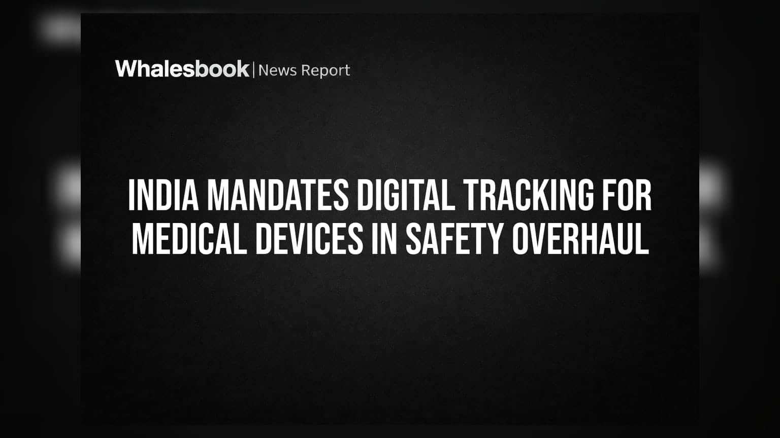 Medical Devices: सरकार का बड़ा फैसला, अब डिजिटल ट्रैकिंग हुई अनिवार्य