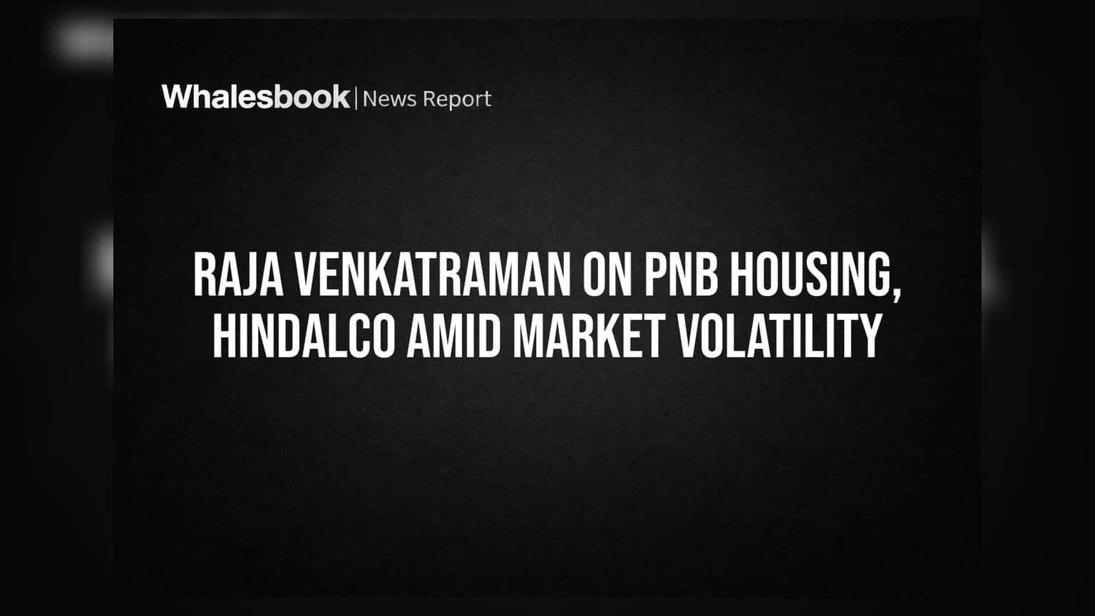 PNB Housing ਤੇ Hindalco: ਮਾਰਕੀਟ ਦੀ ਉਥਲ-ਪੁਥਲ ਵਿੱਚ ਰਾਜਾ ਵੈਂਕਟਰਾਮਨ ਦੀ ਖਾਸ ਸਲਾਹ