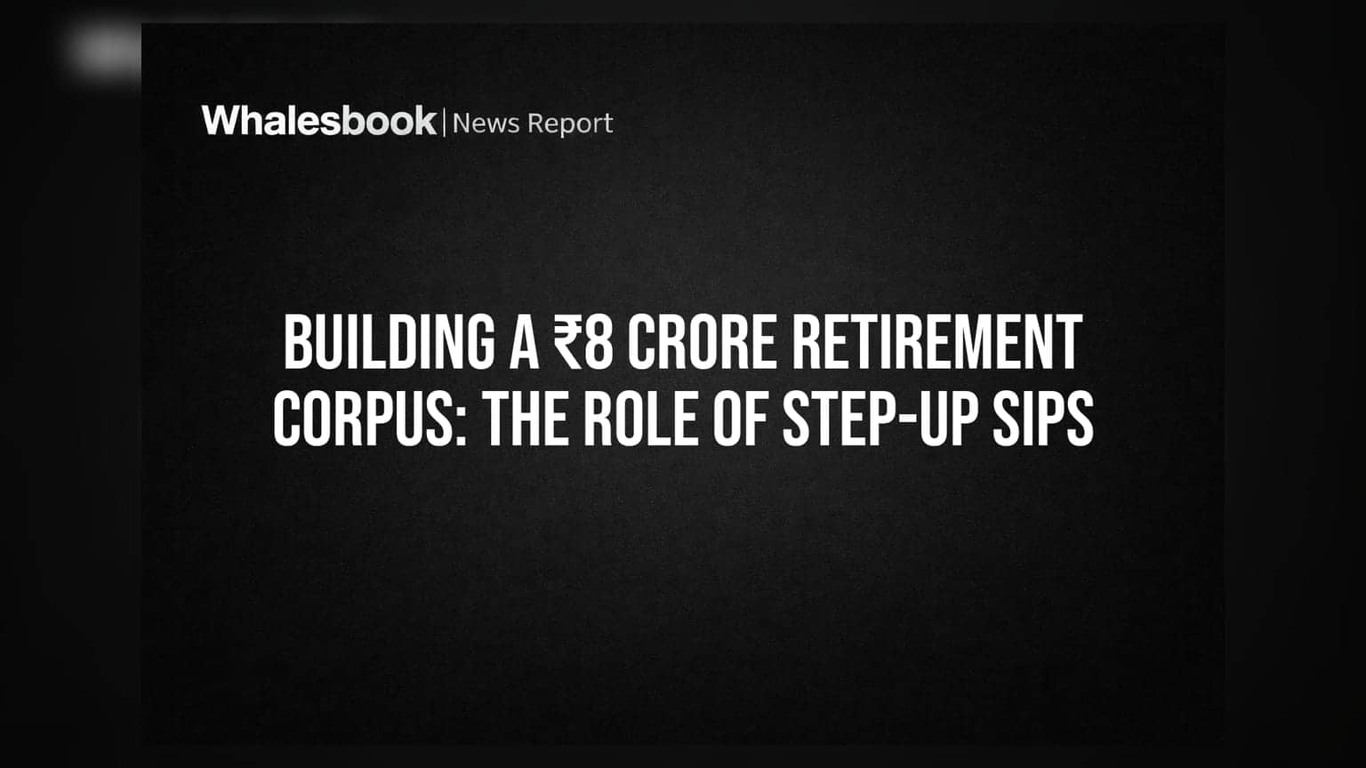 Building a ₹8 Crore Retirement Corpus: The Role of Step-Up SIPs
