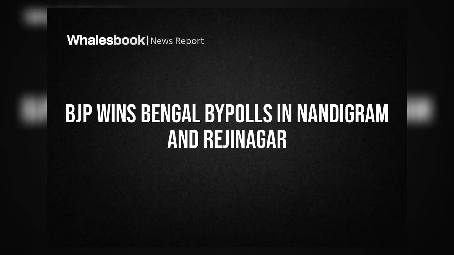 BJP Wins Bengal Bypolls In Nandigram And Rejinagar
