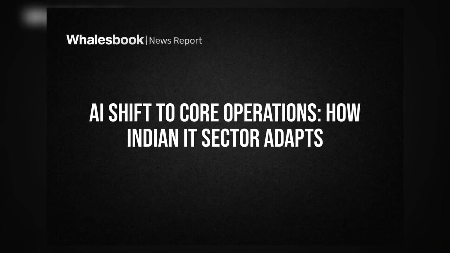 AI Shift To Core Operations: How Indian IT Sector Adapts