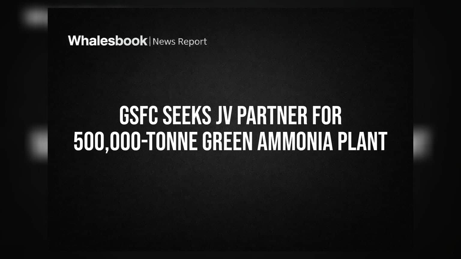 GSFC Seeks JV Partner for 500,000-Tonne Green Ammonia Plant