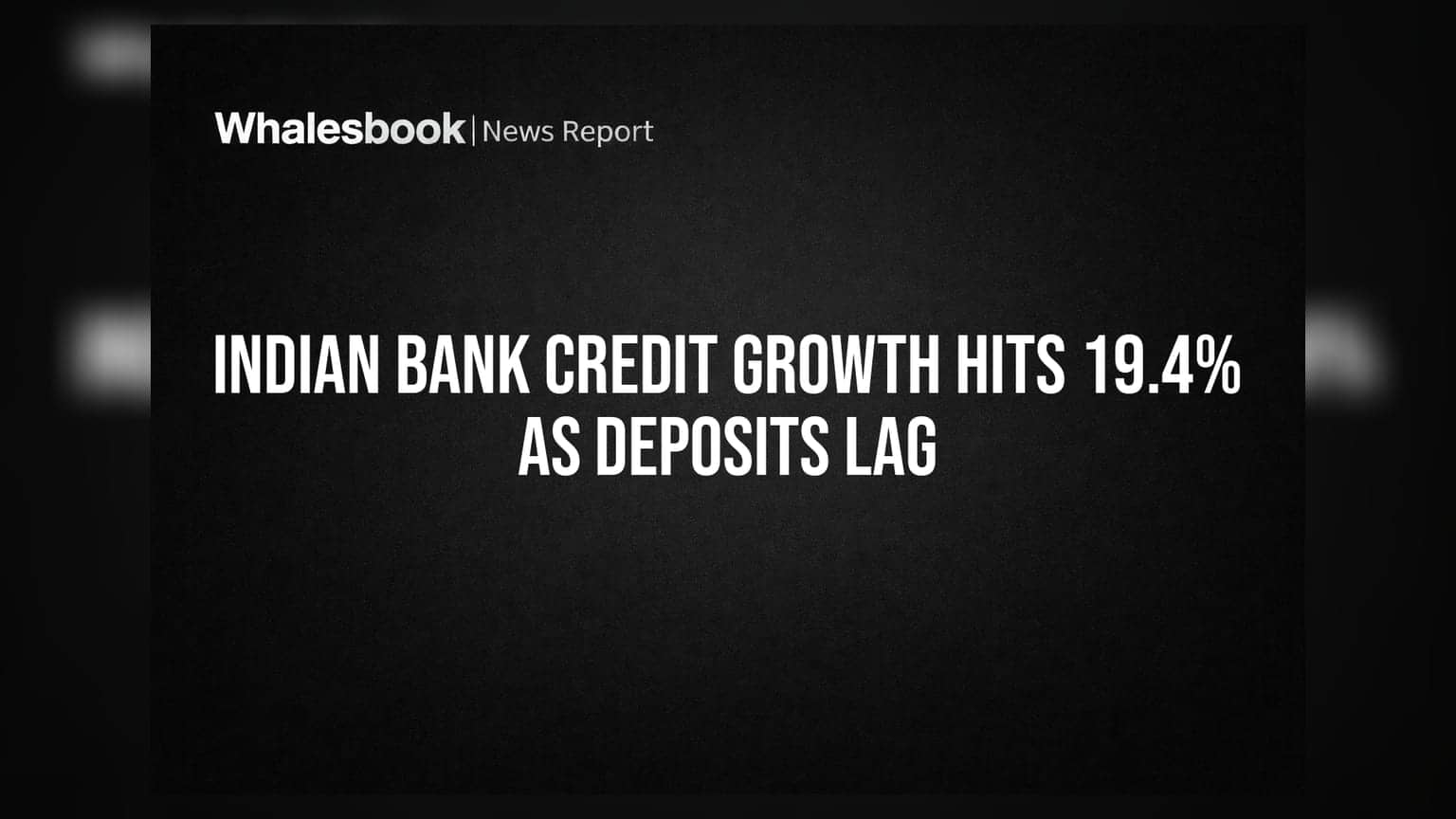 Banking Sector Update: ક્રેડિટ ગ્રોથ ૧૯.૪% પર, પણ ડિપોઝિટ પાછળ પડતા બેંકોની મુશ્કેલી વધશે
