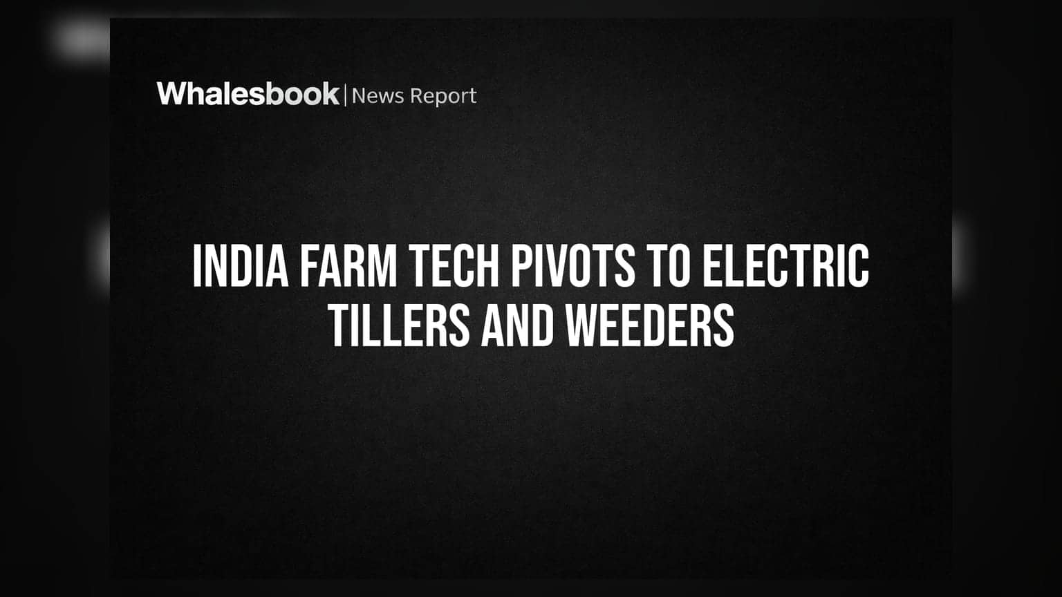 India Farm Tech: ઇલેક્ટ્રિક ટિલર્સ અને વીડર્સ તરફ ભારતનું કૃષિ ક્ષેત્ર, બદલાશે ખેતીની તસવીર