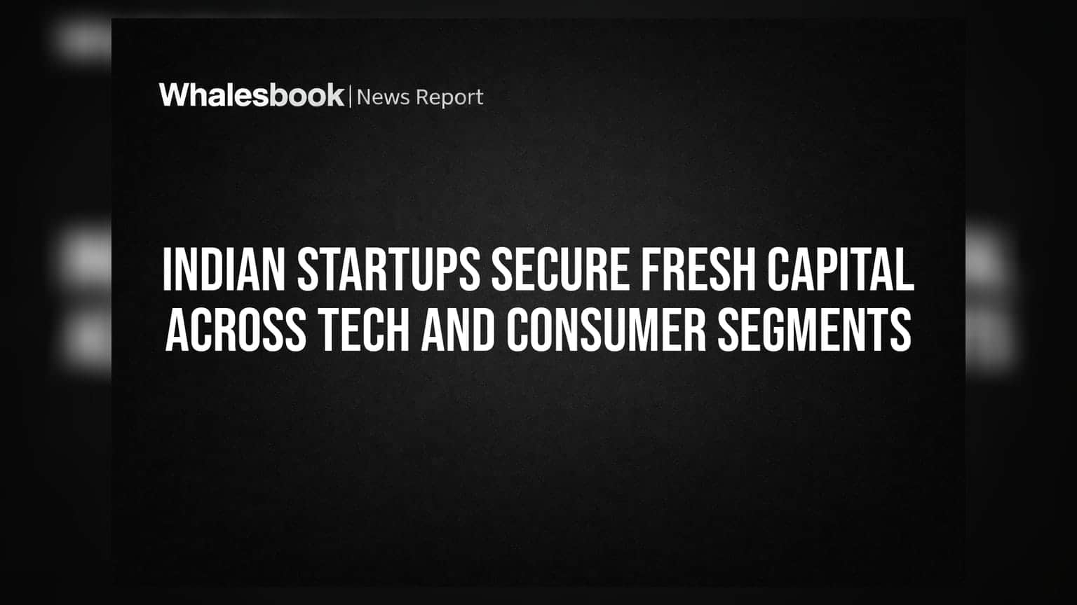 Indian Startups Secure Fresh Capital Across Tech and Consumer Segments