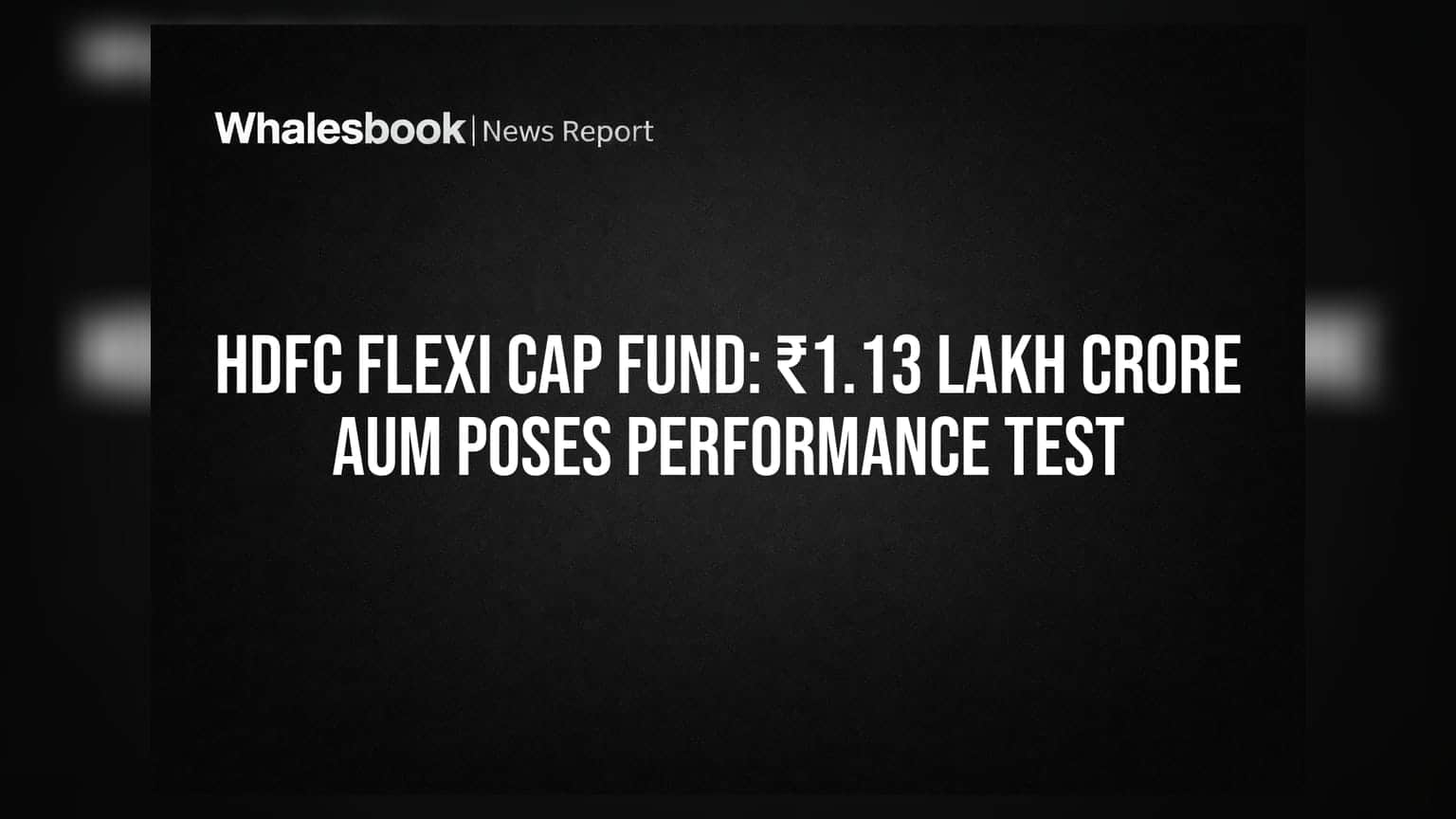 HDFC Flexi Cap Fund: ₹1.13 லட்சம் கோடி AUM - சவாலான கட்டத்தில் முதலீடு!
