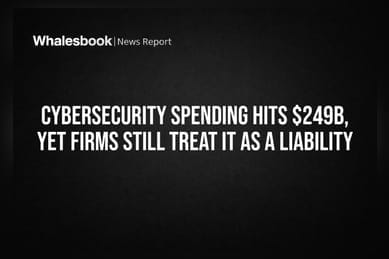 Cybersecurity Spending Hits $249B, Yet Firms Still Treat It as a Liability