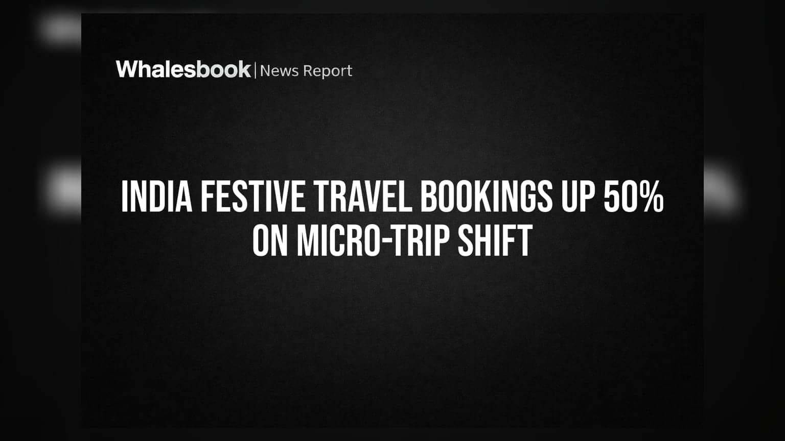 India Festive Travel Bookings Up 50% on Micro-Trip Shift