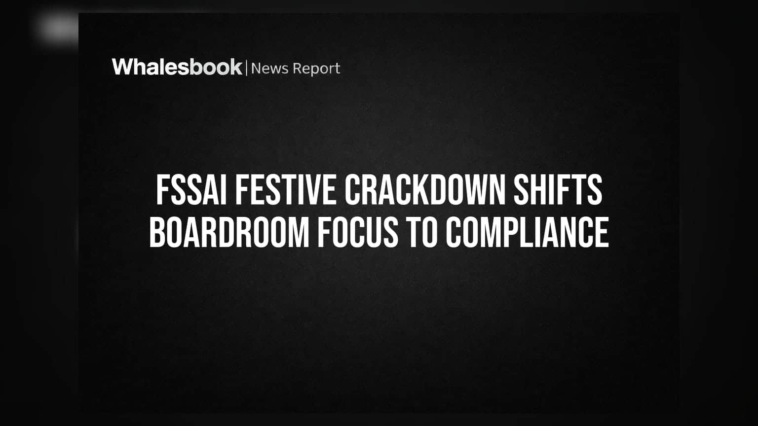 FSSAI Festive Crackdown: ફૂડ સેફ્ટીના કડક નિયમોથી કોર્પોરેટ જગતમાં હડકંપ