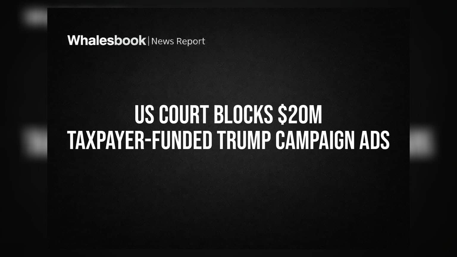 US Court ના મોટા આદેશ: ટ્રમ્પ સરકારના **$2 કરોડ**ના ટેક્સપેયર ફંડના જાહેરાત અભિયાન પર રોક