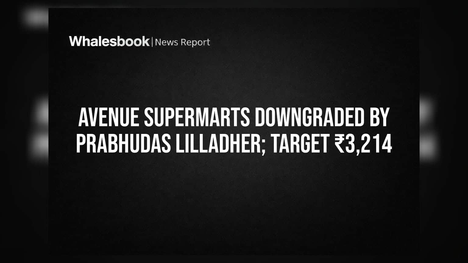 Avenue Supermarts Downgraded by Prabhudas Lilladher; Target ₹3,214