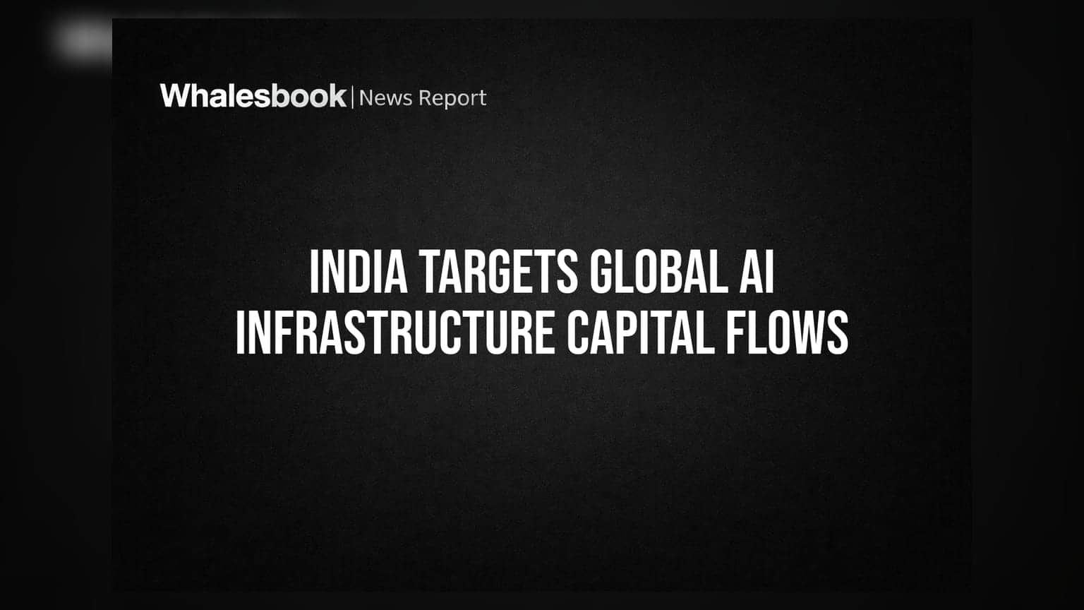 India Targets Global AI Infrastructure Capital Flows