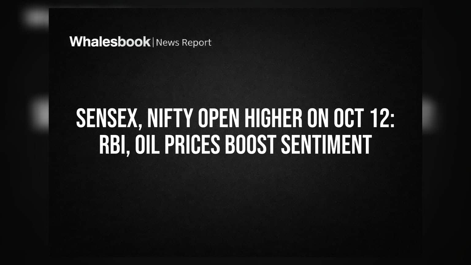 Sensex, Nifty Open Higher on Oct 12: RBI, Oil Prices Boost Sentiment