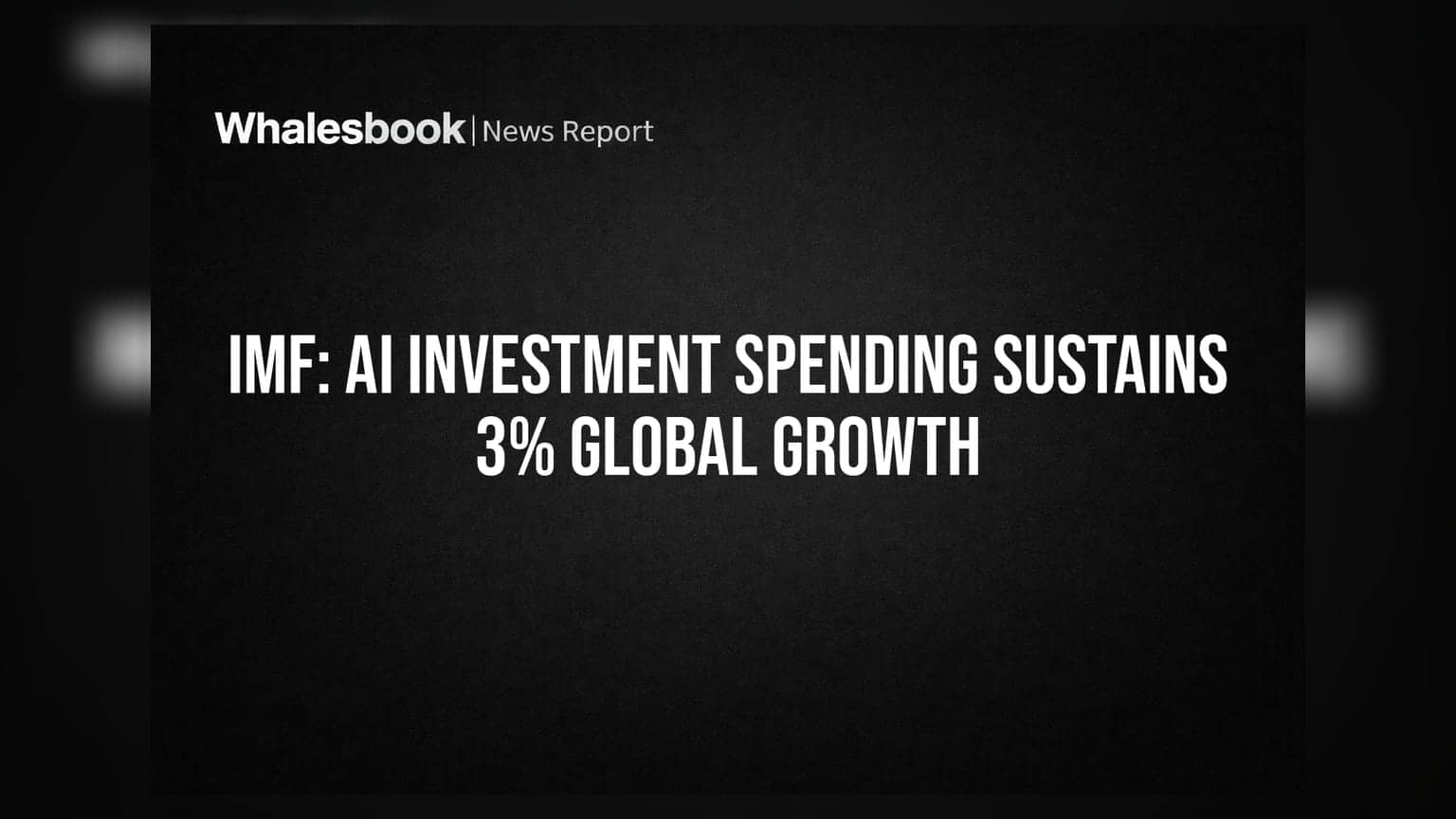 IMF: AI Investment Spending Sustains 3% Global Growth