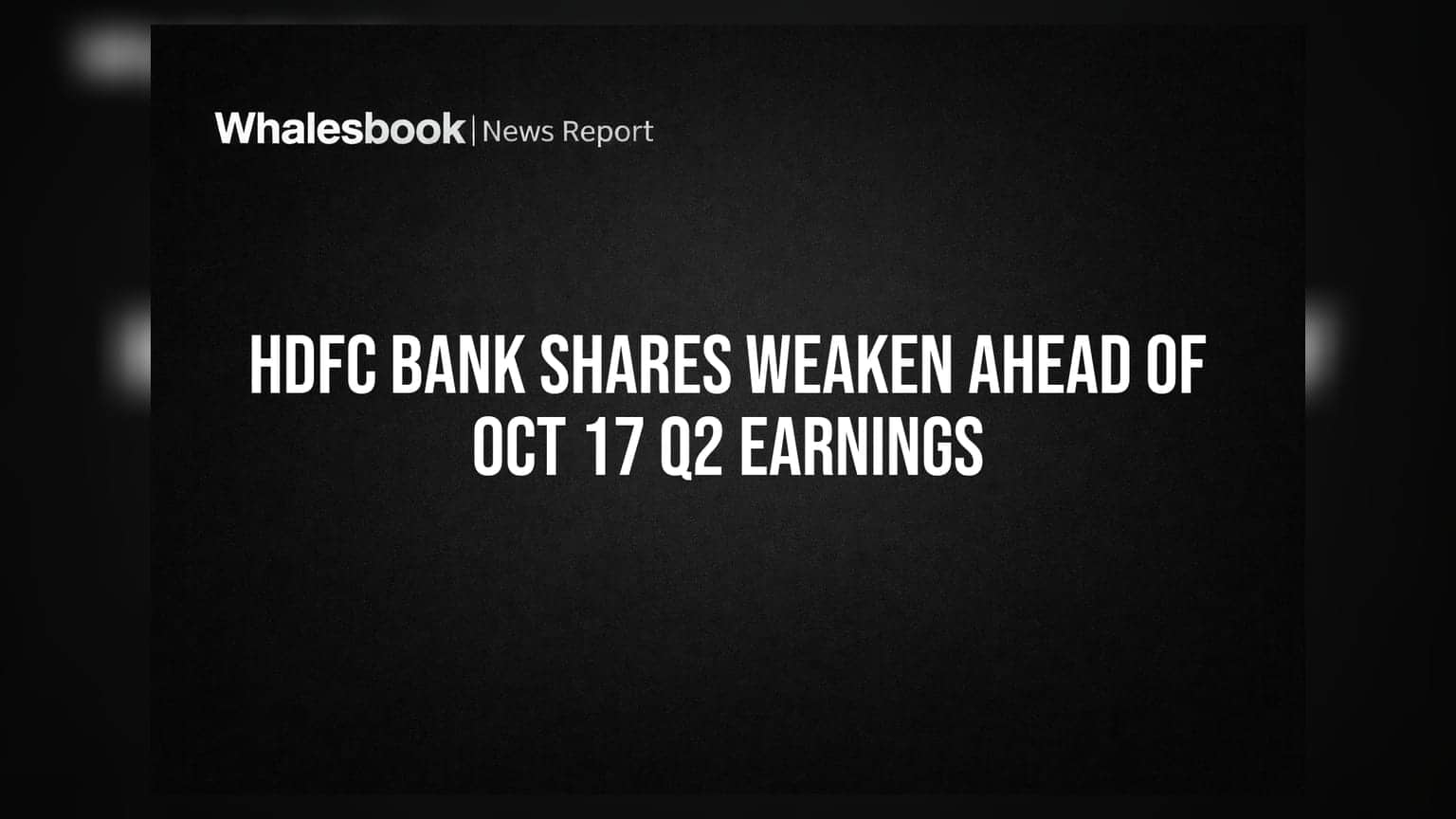 HDFC Bank Shares Weaken Ahead of Oct 17 Q2 Earnings