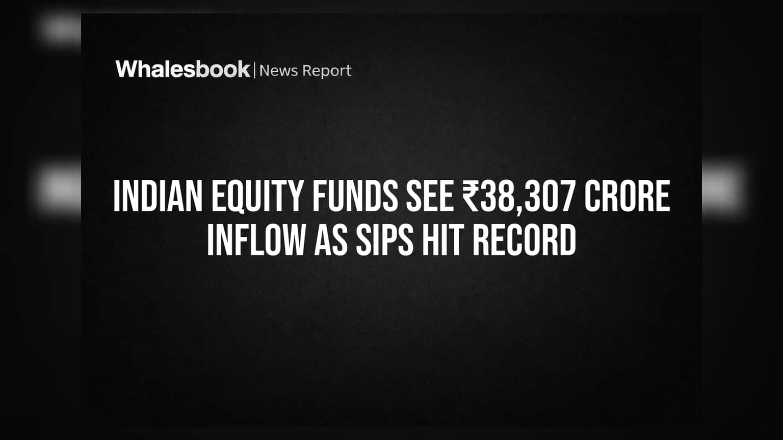 Indian Equity Funds See ₹38,307 Crore Inflow as SIPs Hit Record