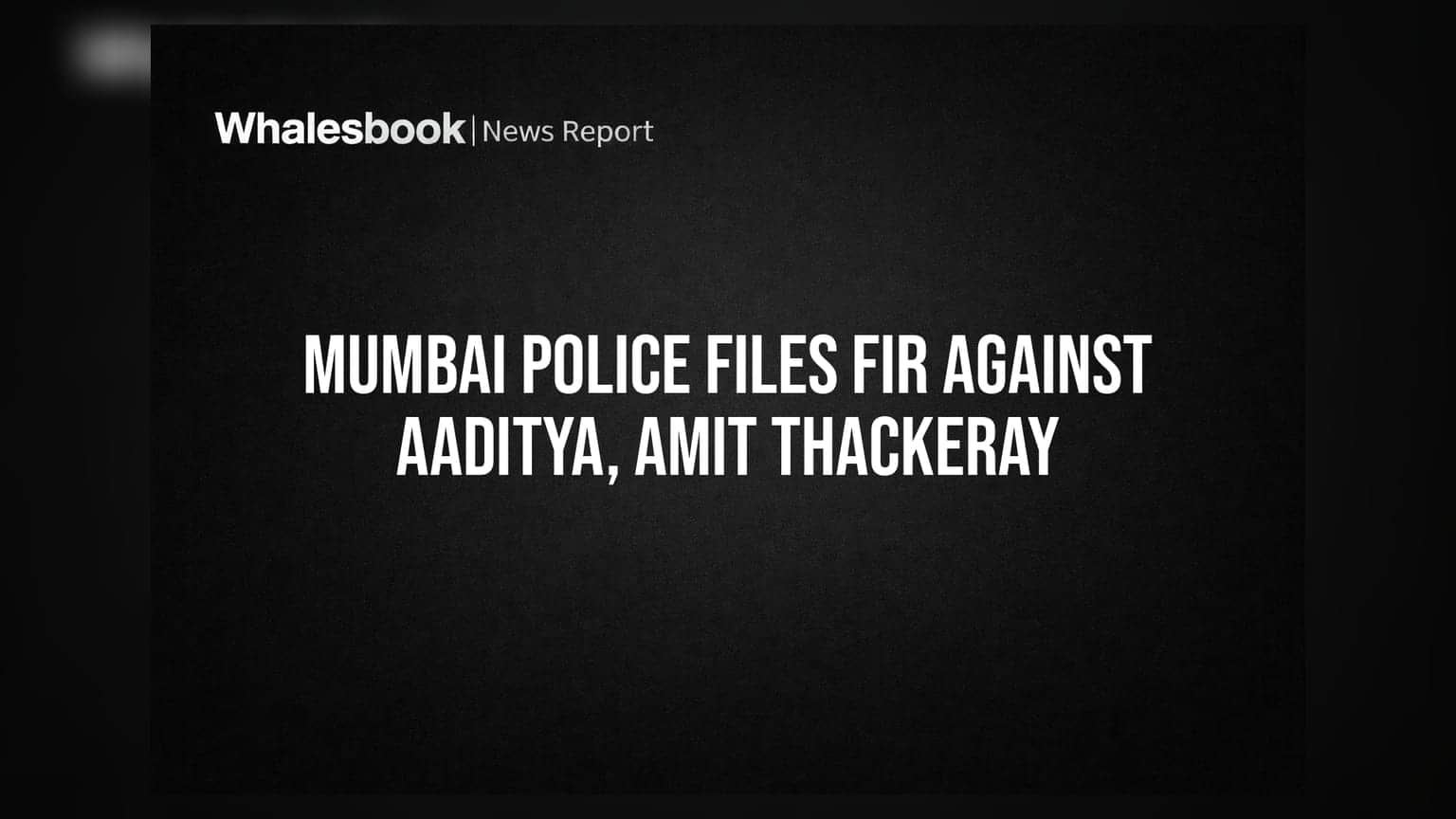 Aaditya, Amit Thackeray மீது FIR: மும்பை அரசியல் களத்தில் பரபரப்பு